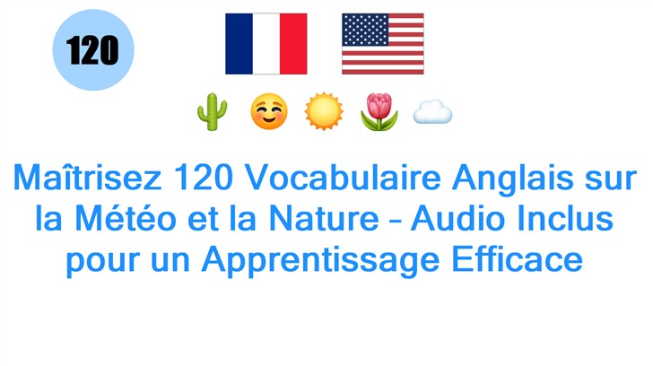 Maîtrisez 120 Vocabulaire Anglais sur la Météo et la Nature – Audio Inclus pour un Apprentissage Efficace